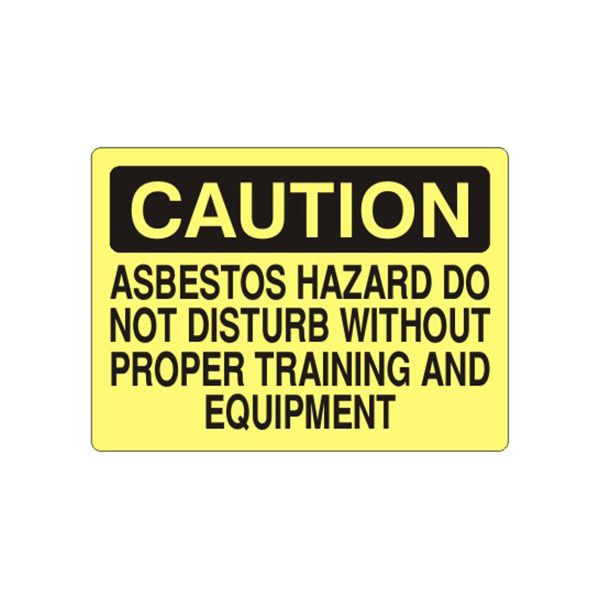 Caution: Asbestos Hazard Do Not Disturb Without Proper Training And Equipment sign - C-000914