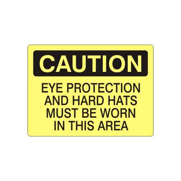 Caution: Eye Protection And Hard Hats Must Be Worn In This sign - C-162114