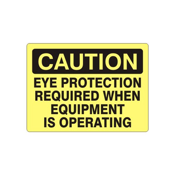 Caution: Eye Protection Required When Equipment Is Operating sign - C-171514