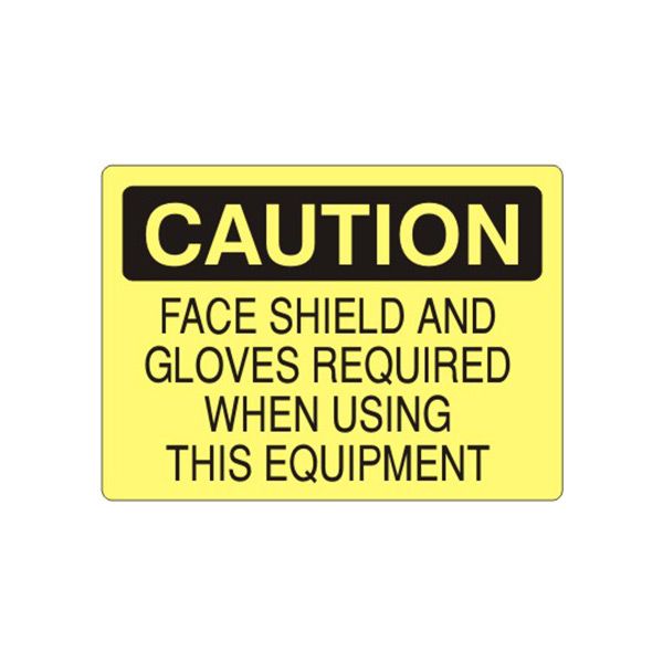 Caution: Face Shield & Gloves Required When Using This Equipment sign - C-260314
