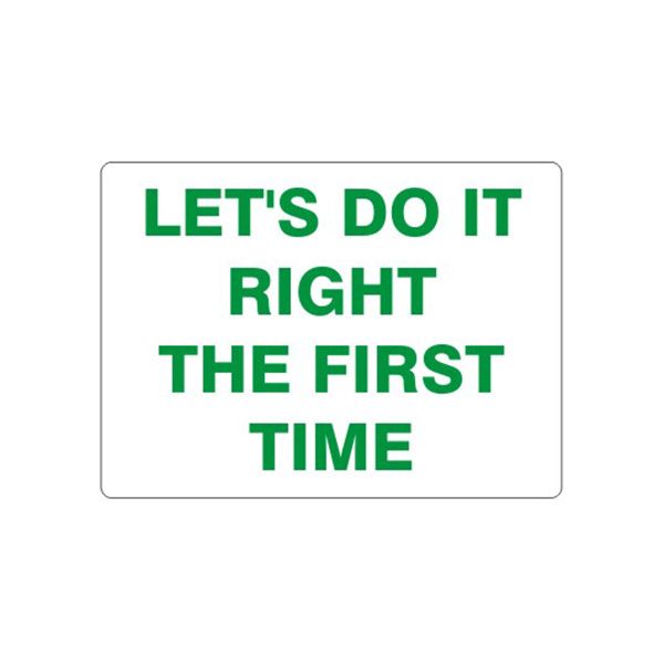 Let’S Do It Right The First Time sign - G-450714