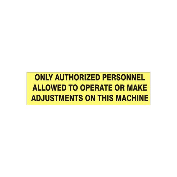 Only Authorized Personnel Allowed To Operate Or Make Adjustments On This Machine Pressure Sensitive Decal - PD-5713