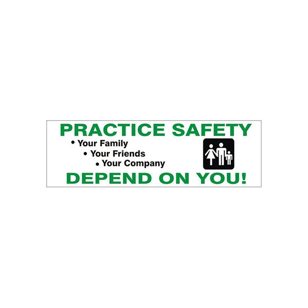 Practice Safety Your Family Your Friends Your Company Depend On banner. - SB-362