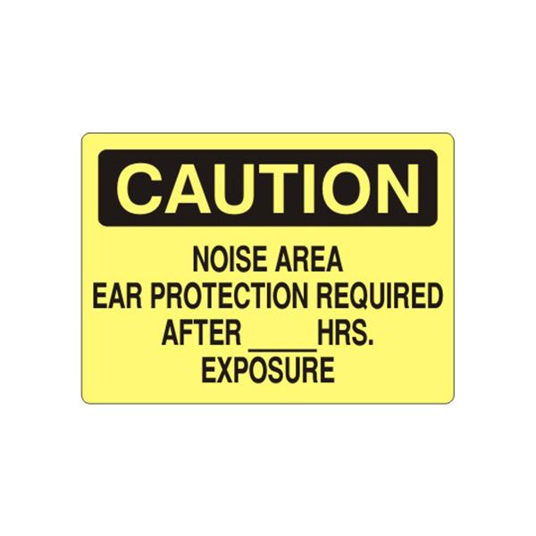 Caution: Noise Area Ear Protection Required After __Hrs. Exposure sign, Plastic (.040), 14X20