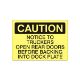Caution: Notice To Truckers Open Rear Doors Before Backing Into Dock sign - C-471824 Caution: Notice To Truckers Open Rear Doors Before Backing Into Dock sign, Adhesive Vinyl, 7X10