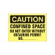 Caution: Confined Space Do Not Enter Without Obtaining Permit No sign - C-082224 Caution: Confined Space Do Not Enter Without Obtaining Permit No sign, Adhesive Vinyl, 7X10
