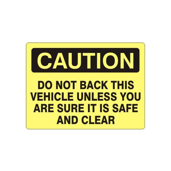 Caution: Do Not Back This Vehicle Unless You Are Sure It sign, Aluminum (.040), 14X20
