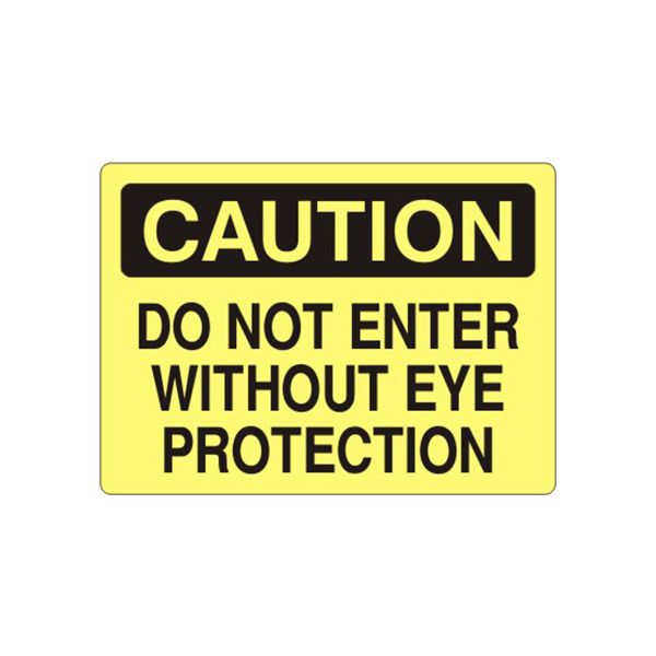 Caution: Do Not Enter Without Eye Protection sign, Aluminum (.040), 14X20
