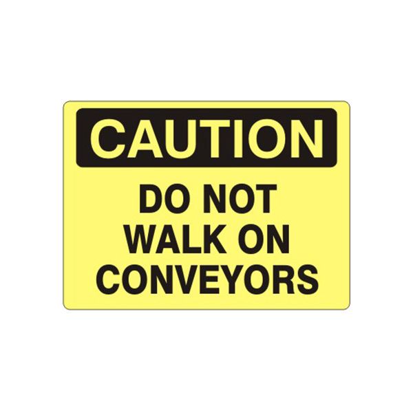 Caution: Do Not Walk On Conveyors sign, Plastic (.040), 7X10