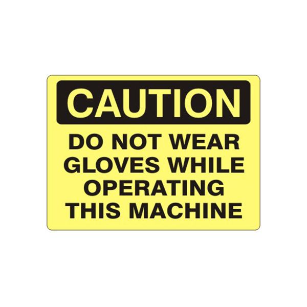 Caution: Do Not Wear Gloves While Operating This Machine sign, Aluminum (.040), 10X14