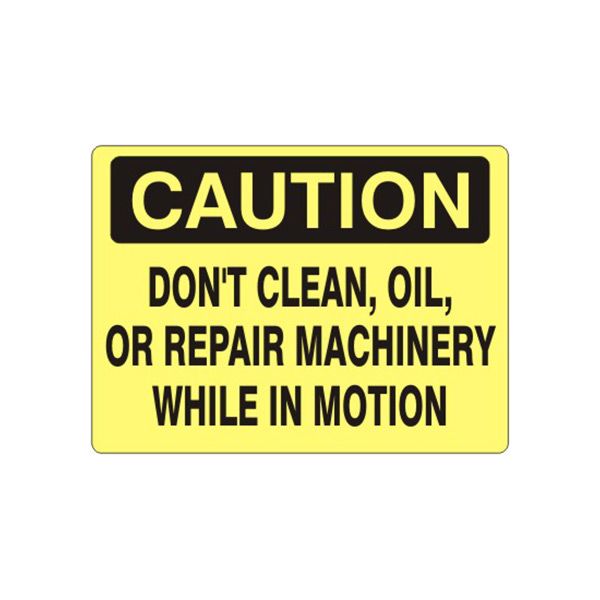 Caution: Don’T Clean Oil Or Repair Machinery While In Motion sign, Aluminum (.040), 7X10
