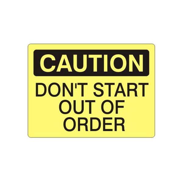 Caution: Don’T Start Out Of Order sign, Plastic (.040), 10X14