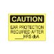 Caution: Ear Protection Required After __Hrs Dba sign - C-160724 Caution: Ear Protection Required After __Hrs Dba sign, Adhesive Vinyl, 7X10