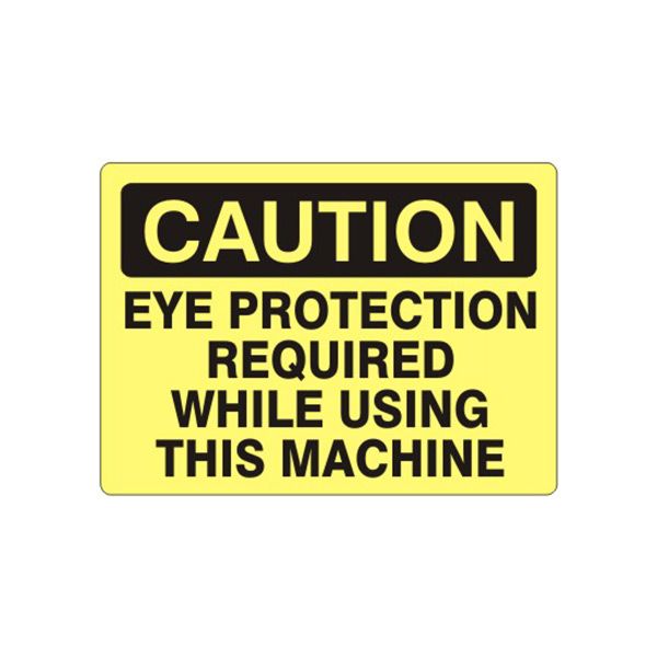 Caution: Eye Protection Required While Using This Machine sign, Plastic (.040), 7X10