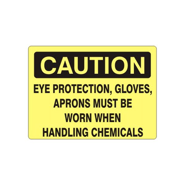 Caution: Eye Protection  Gloves  Aprons Must Be Worn When Handling Chemicals sign, Adhesive Vinyl, 7X10
