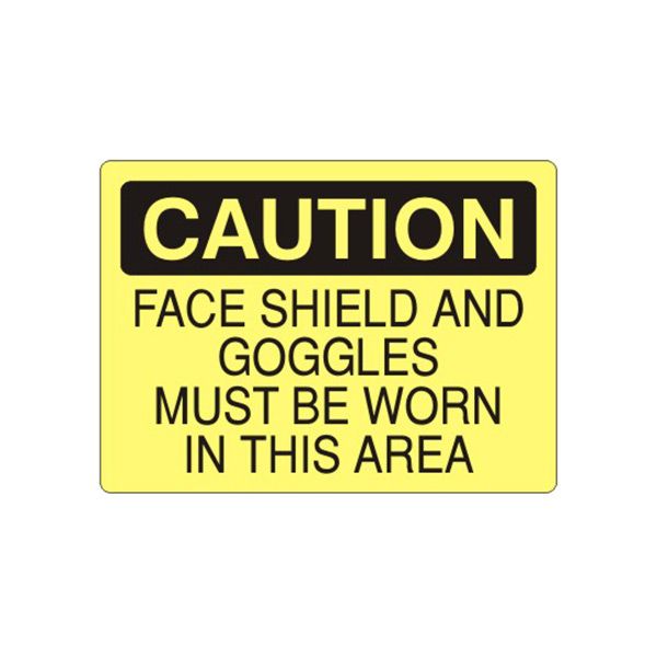Caution: Face Shield And Goggles Must Be Worn In This Area sign, Plastic (.040), 7X10