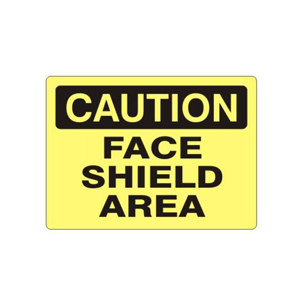 Caution: Face Shield Area sign, Plastic (.040), 7X10