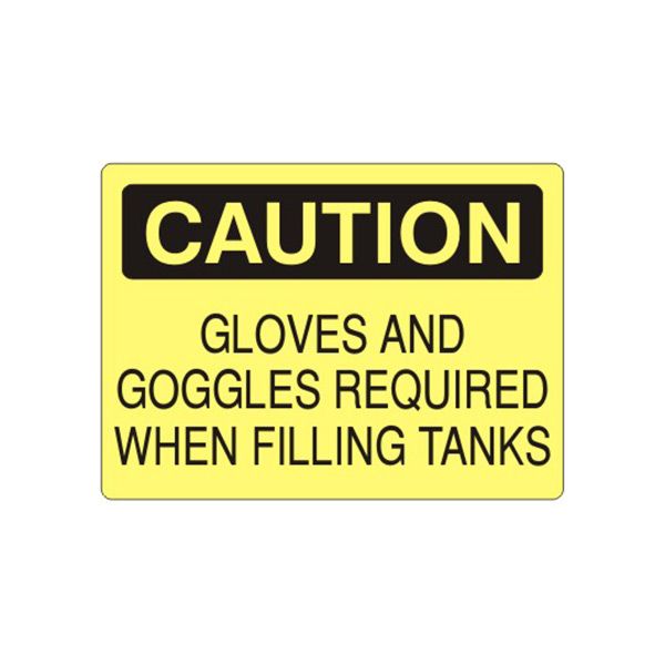 Caution: Gloves And Goggles Required When Filling Tanks sign, Plastic (.040), 10X14