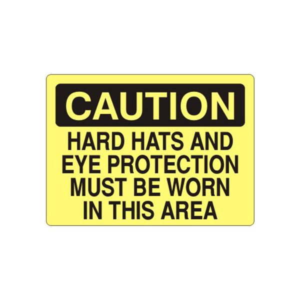 Caution: Hard Hats And Eye Protection Must Be Worn In This sign, Plastic (.040), 14X20