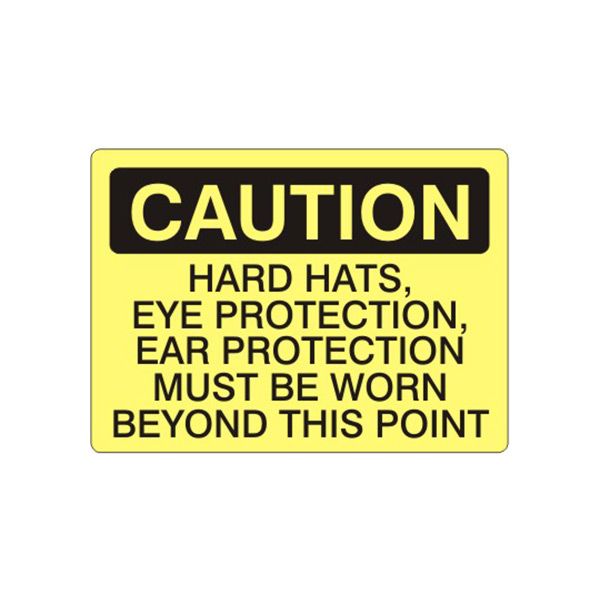Caution: Hard Hats  Eye Protection  Ear Protection Must Be Worn Beyond sign, Aluminum (.040), 10X14