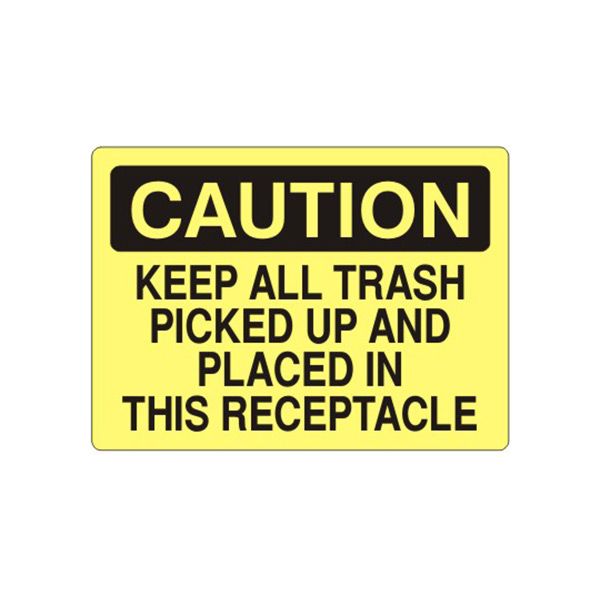 Caution: Keep All Trash Picked Up And Placed In This Receptacle sign, Aluminum (.040), 14X20