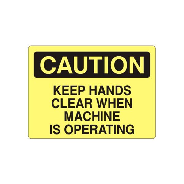 Caution: Keep Hands Clear When Machine Is Operating sign, Plastic (.040), 7X10