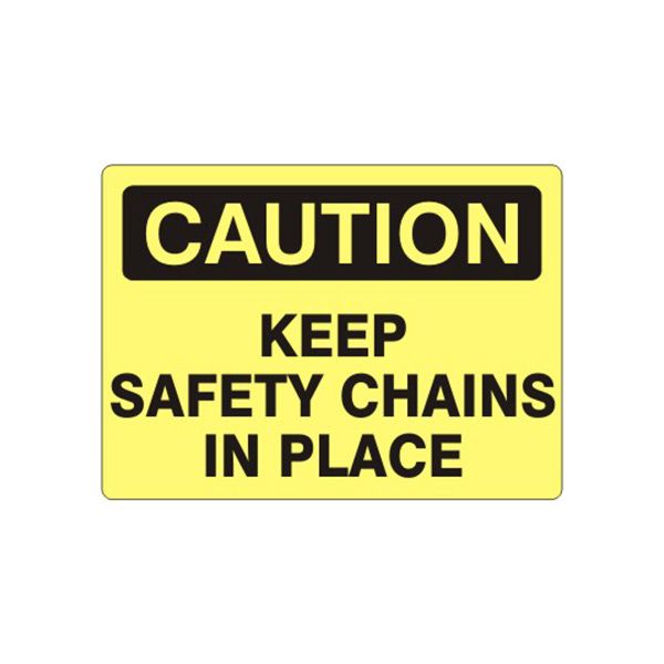 Caution: Keep Safety Chains In Place sign, Plastic (.040), 10X14
