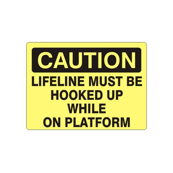 Caution: Lifeline Must Be Hooked Up While On Platform sign, Adhesive Vinyl, 7X10