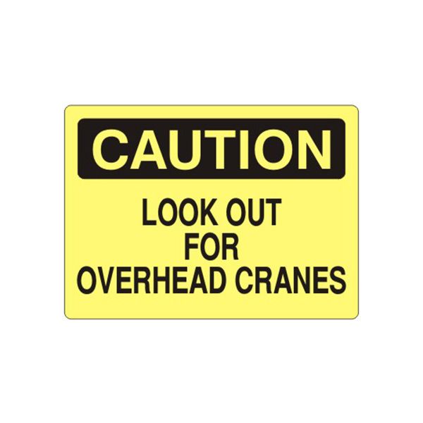Caution: Look Out For Overhead Cranes sign, Plastic (.040), 7X10