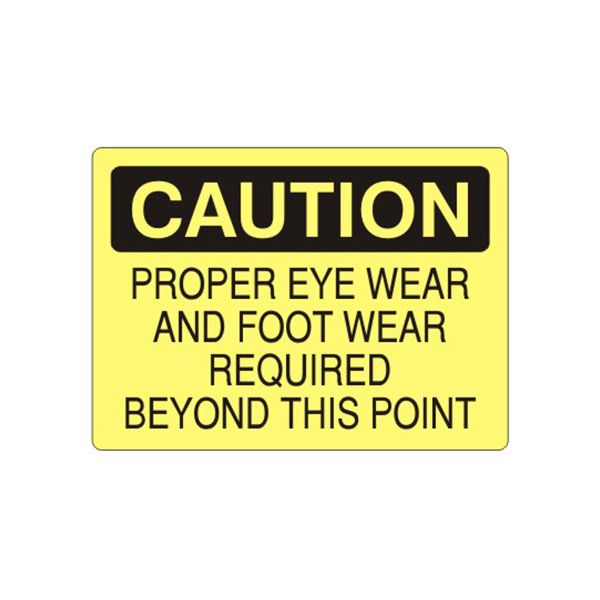 Caution: Proper Eye Wear And Foot Wear Required Beyond This Point sign, Adhesive Vinyl, 10X14