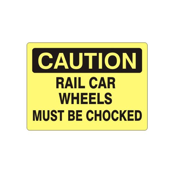 Caution: Rail Car Wheels Must Be Chocked sign, Plastic (.040), 7X10