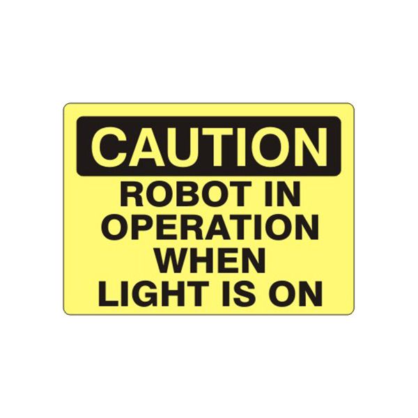 Caution: Robot In Operation When Light Is On sign, Plastic (.040), 10X14