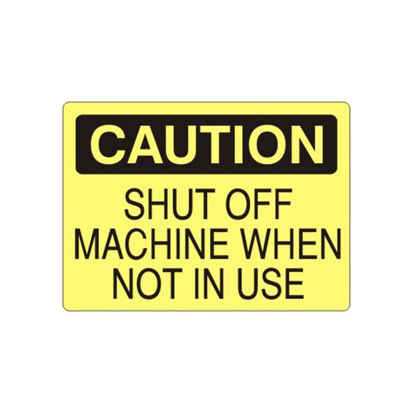 Caution: Shut Off Machine When Not In Use sign, Aluminum (.040), 7X10