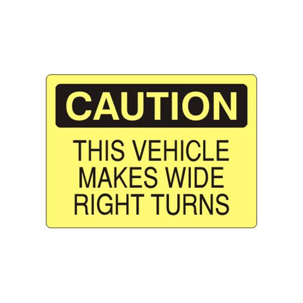 Caution: This Vehicle Makes Wide Right Turns sign, Plastic (.040), 7X10