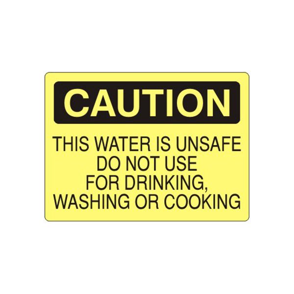 Caution: This Water Is Unsafe Do Not Use For Drinking  Washing sign, Aluminum (.040), 7X10