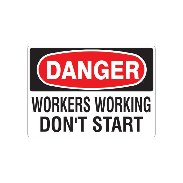 Danger: Workers Working Don’T Start sign, Adhesive Vinyl, 7X10
