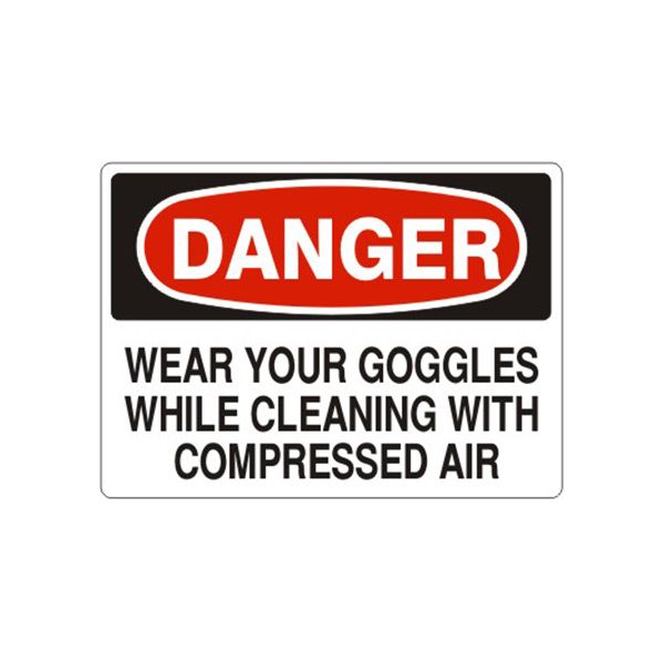 Danger Wear Your Goggles While Cleaning With Compressed Air sign, Aluminum (.040), 14X20