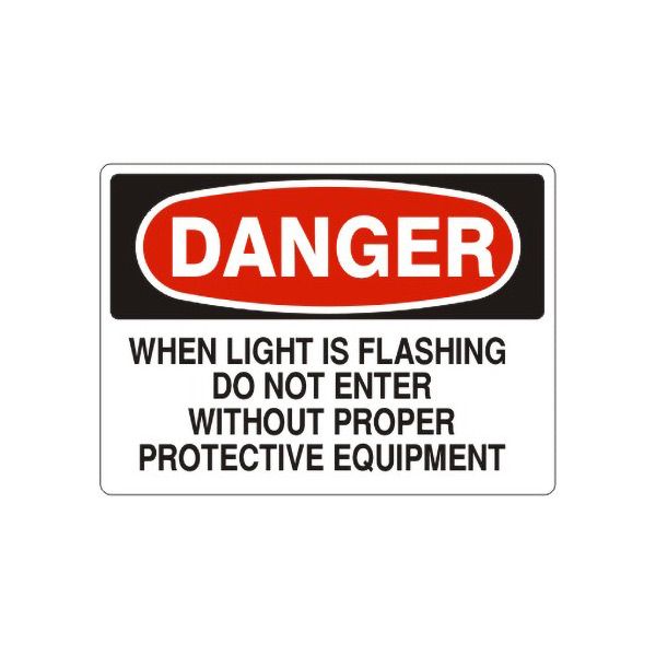 Danger: When Light Is Flashing Do Not Enter Without Proper Protective, Plastic (.040), 7X10