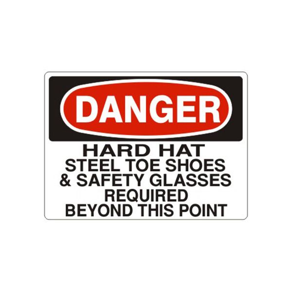 Danger: Hard Hat Steel Toe Shoes & Safety Glasses Required Beyond This sign, Adhesive Vinyl, 7X10