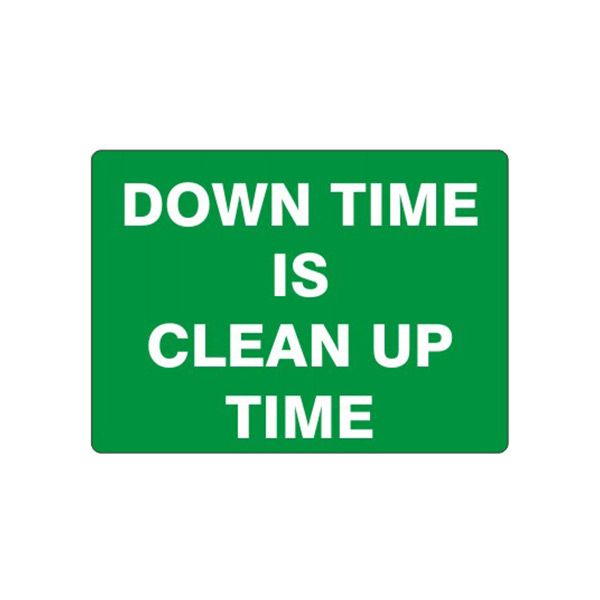 Down Time Is Clean Up Time sign, Adhesive Vinyl, 10X14