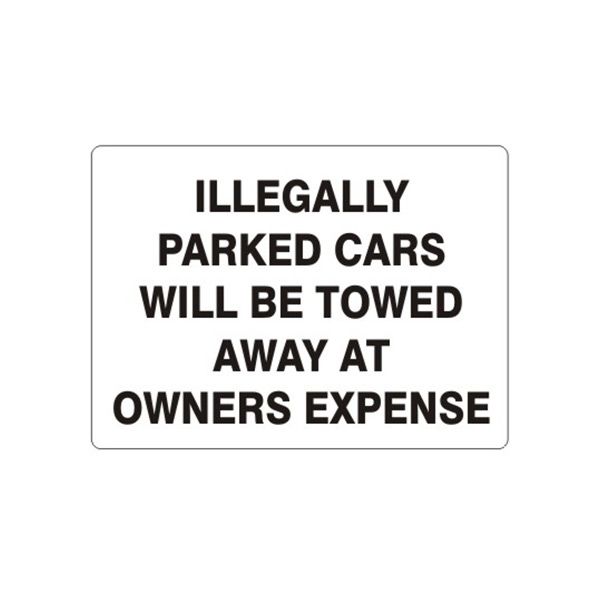 Illegally Parked Cars Will Be Towed Away At Owners Expense sign, Aluminum (.040), 14X20