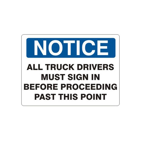 Notice: All Truck Drivers Must Sign In Before Proceeding Past This sign, Plastic (.040), 14X20