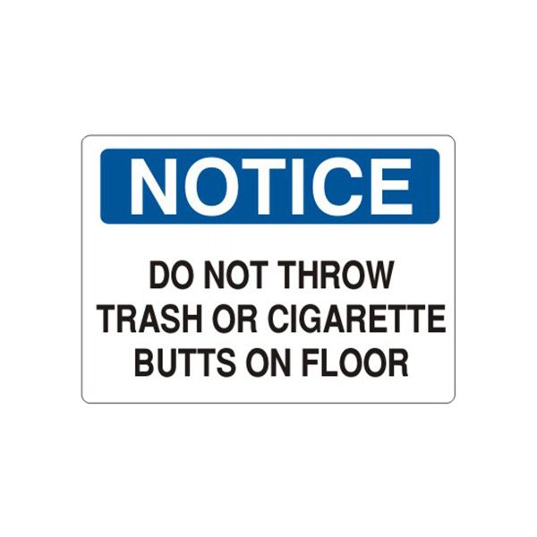 Notice: Do Not Throw Trash Or Cigarette Butts On Floor sign, Plastic (.040), 10X14