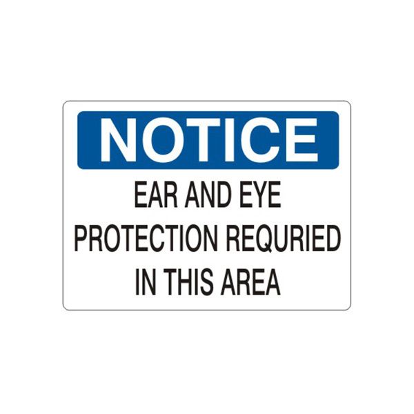 Notice: Ear And Eye Protection Required In This Area sign, Adhesive Vinyl, 14X20