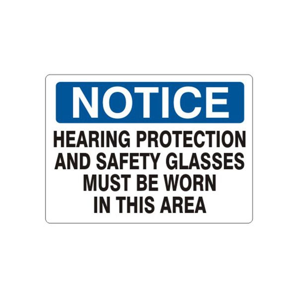 Notice: Hearing Protection And Safety Glasses Must Be Worn In This sign, Plastic (.040), 7X10