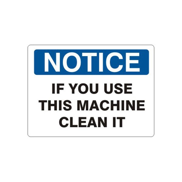 Notice: If You Use This Machine Clean It sign, Aluminum (.040), 10X14