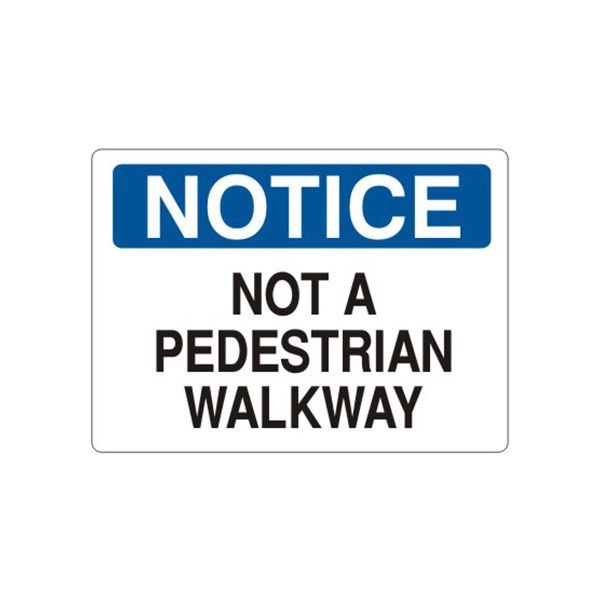 Notice: Not A Pedestrian Walkway sign, Plastic (.040), 10X14