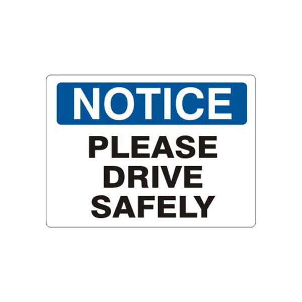 Notice: Please Drive Safely sign, Plastic (.040), 7X10