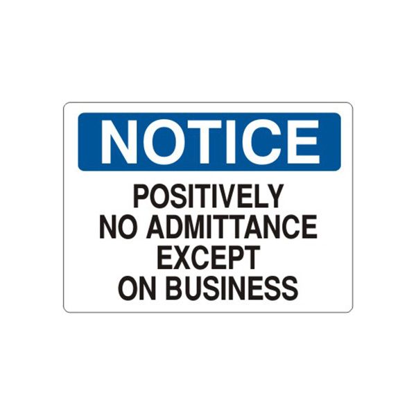 Notice: Positively No Admittance Except On Business sign, Plastic (.040), 7X10