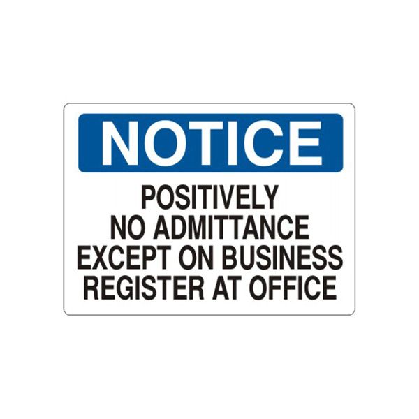Notice: Positively No Admittance Except On Business Register At Office sign, Adhesive Vinyl, 14X20
